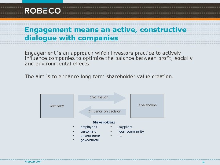 Engagement means an active, constructive dialogue with companies • Engagement is an approach which