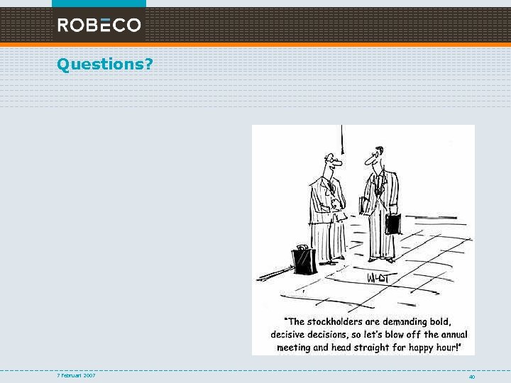 Questions? 7 februari 2007 40 