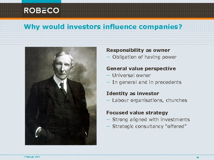 Why would investors influence companies? Responsibility as owner – Obligation of having power General