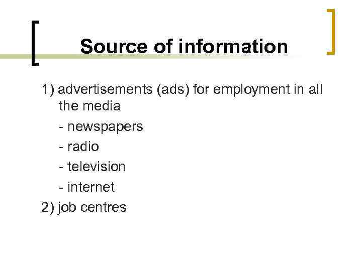 Source of information 1) advertisements (ads) for employment in all the media - newspapers