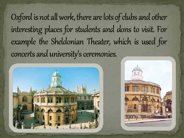 Oxford is not all work, there are lots of clubs and other interesting places