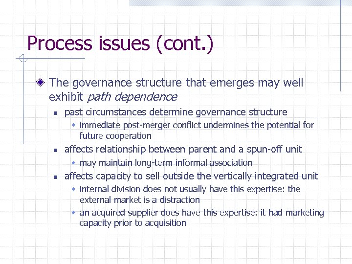 Process issues (cont. ) The governance structure that emerges may well exhibit path dependence