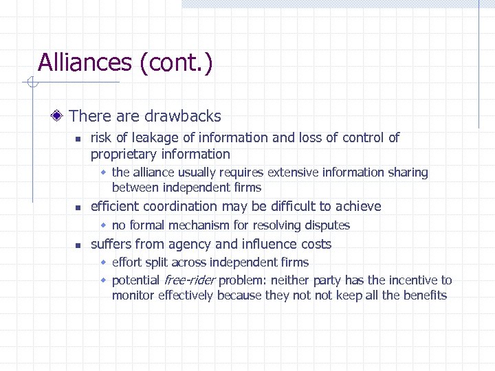 Alliances (cont. ) There are drawbacks n risk of leakage of information and loss