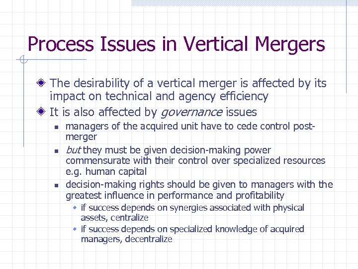 Process Issues in Vertical Mergers The desirability of a vertical merger is affected by