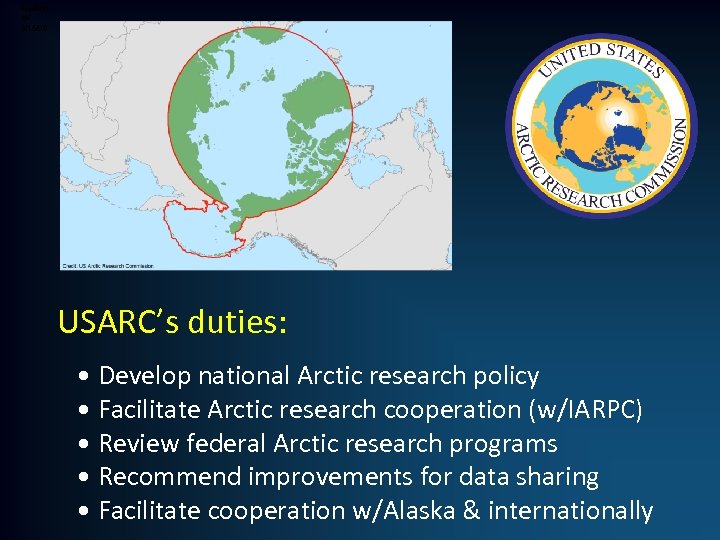 Kivalina, AK 9/15/09 USARC’s duties: • Develop national Arctic research policy • Facilitate Arctic