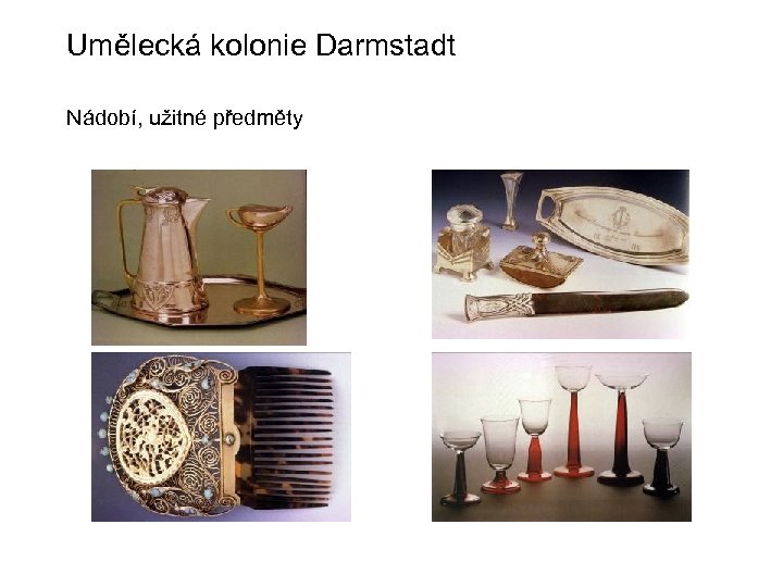 Umělecká kolonie Darmstadt Nádobí, užitné předměty 