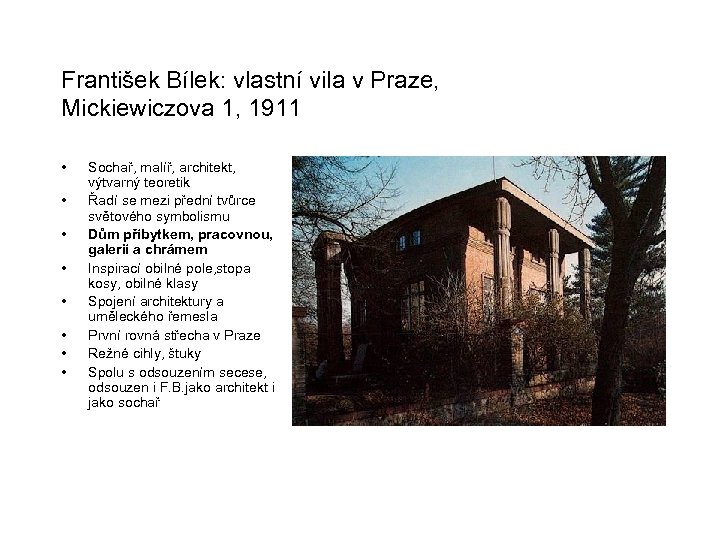 František Bílek: vlastní vila v Praze, Mickiewiczova 1, 1911 • • Sochař, malíř, architekt,