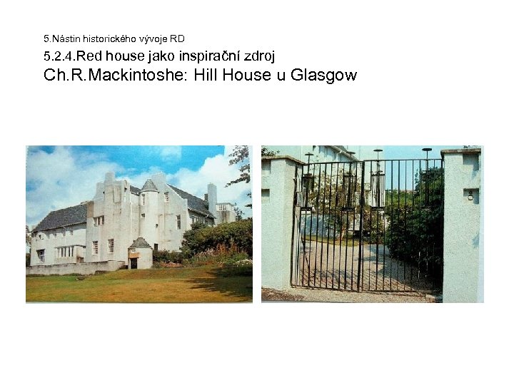 5. Nástin historického vývoje RD 5. 2. 4. Red house jako inspirační zdroj Ch.