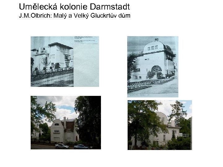 Umělecká kolonie Darmstadt J. M. Olbrich: Malý a Velký Gluckrtův dům 