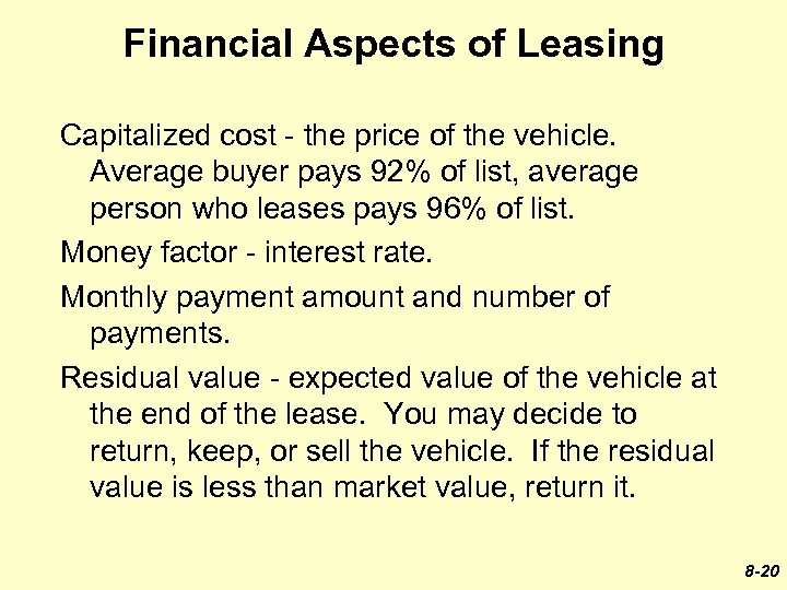 Financial Aspects of Leasing Capitalized cost - the price of the vehicle. Average buyer
