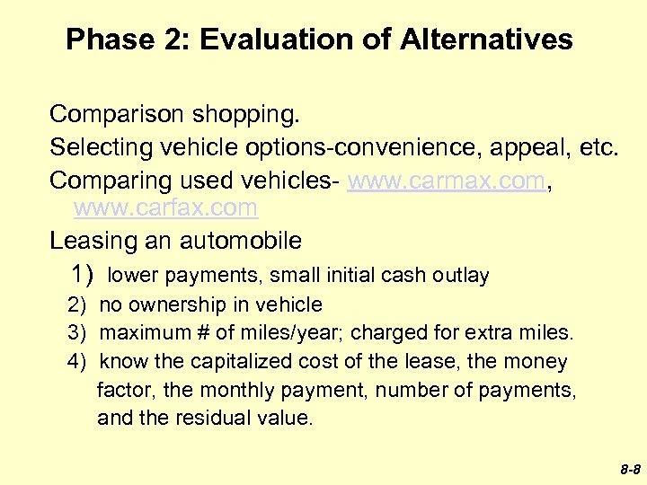 Phase 2: Evaluation of Alternatives Comparison shopping. Selecting vehicle options-convenience, appeal, etc. Comparing used