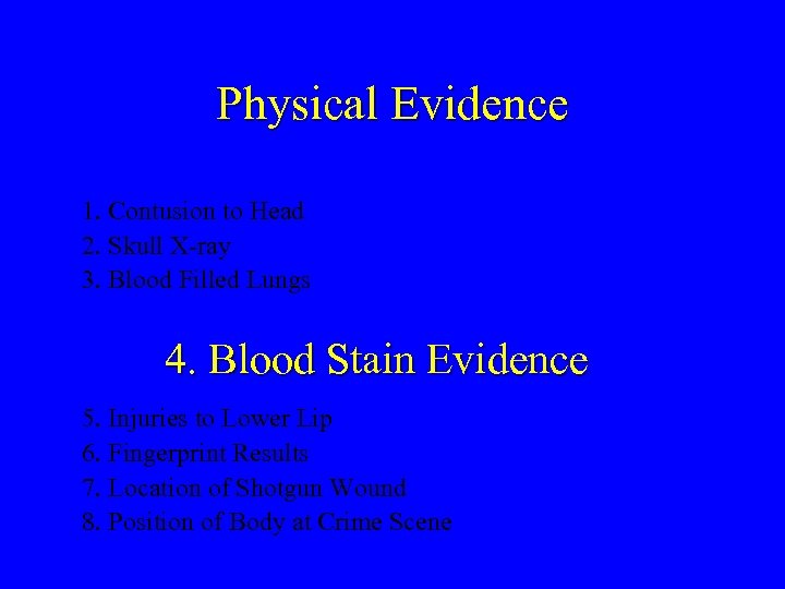 Physical Evidence 1. Contusion to Head 2. Skull X-ray 3. Blood Filled Lungs 4.
