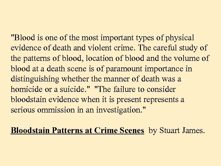 "Blood is one of the most important types of physical evidence of death and