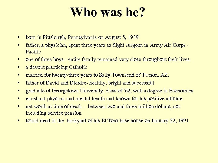 Who was he? • • • born in Pittsburgh, Pennsylvania on August 5, 1939