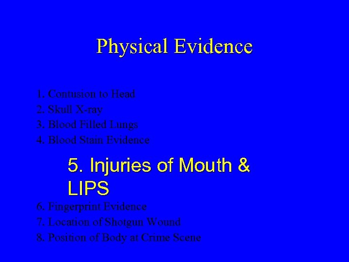 Physical Evidence 1. Contusion to Head 2. Skull X-ray 3. Blood Filled Lungs 4.