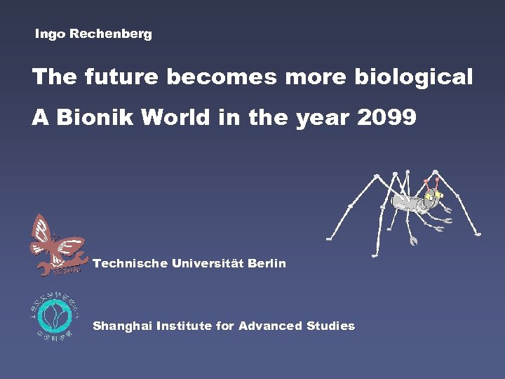 Ingo Rechenberg The future becomes more biological A Bionik World in the year 2099