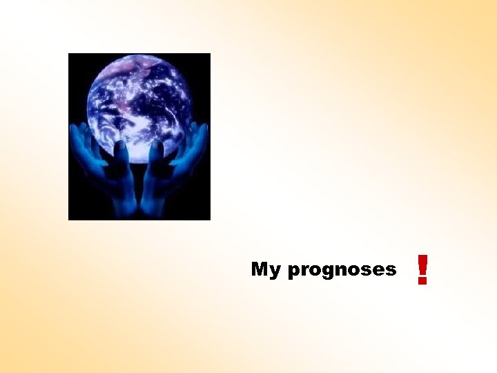 My prognoses ! 