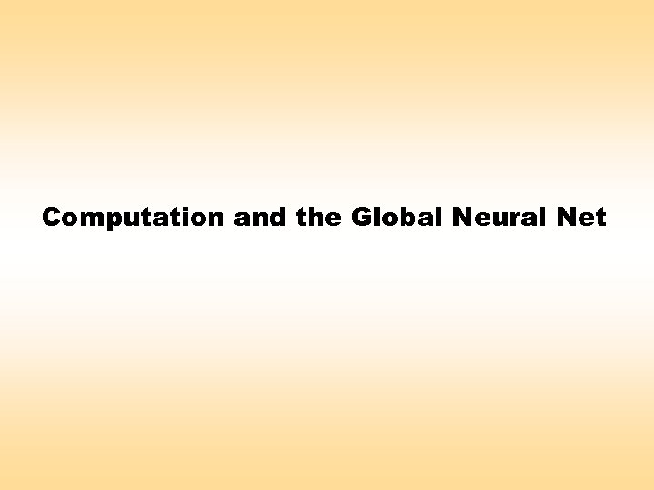 Computation and the Global Neural Net 