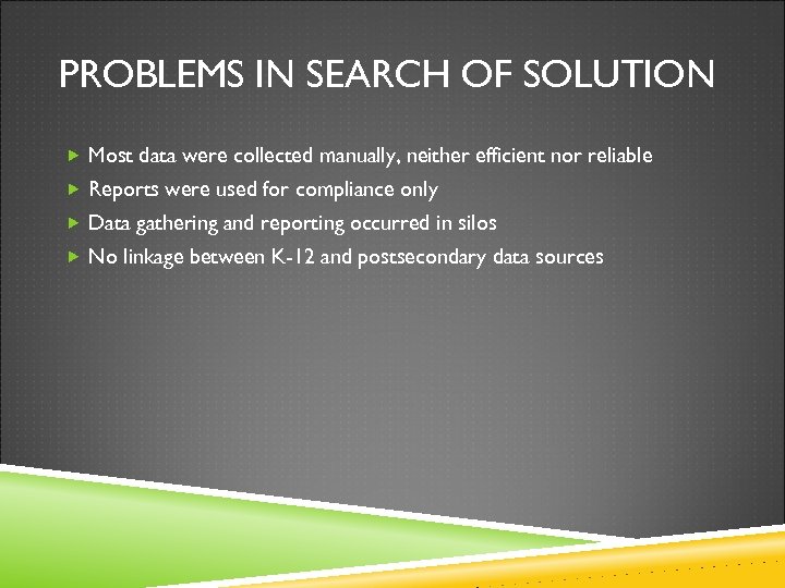 PROBLEMS IN SEARCH OF SOLUTION Most data were collected manually, neither efficient nor reliable