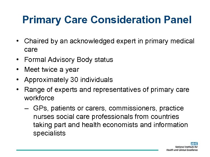 Primary Care Consideration Panel • Chaired by an acknowledged expert in primary medical care