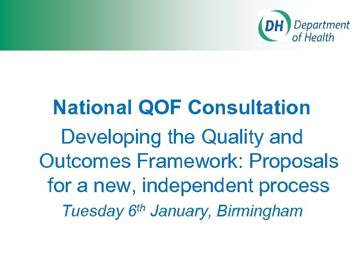National QOF Consultation Developing the Quality and Outcomes Framework: Proposals for a new, independent