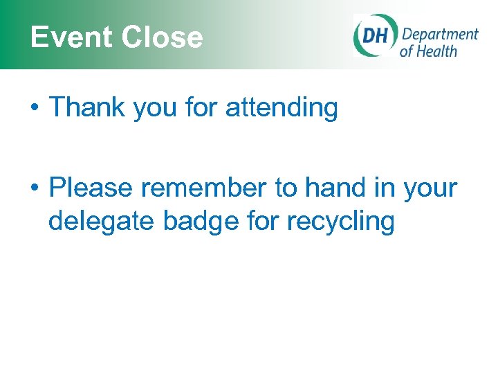 Event Close • Thank you for attending • Please remember to hand in your
