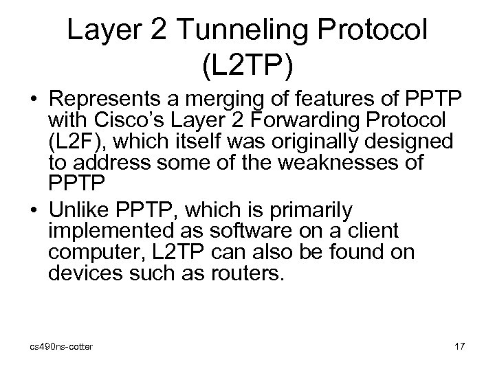 Layer 2 Tunneling Protocol (L 2 TP) • Represents a merging of features of