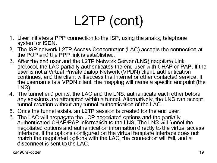 L 2 TP (cont) 1. User initiates a PPP connection to the ISP, using