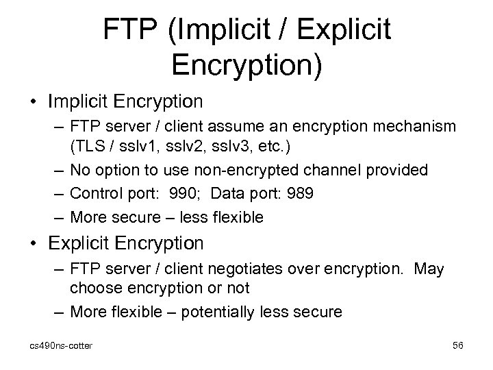 FTP (Implicit / Explicit Encryption) • Implicit Encryption – FTP server / client assume