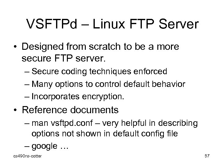 VSFTPd – Linux FTP Server • Designed from scratch to be a more secure