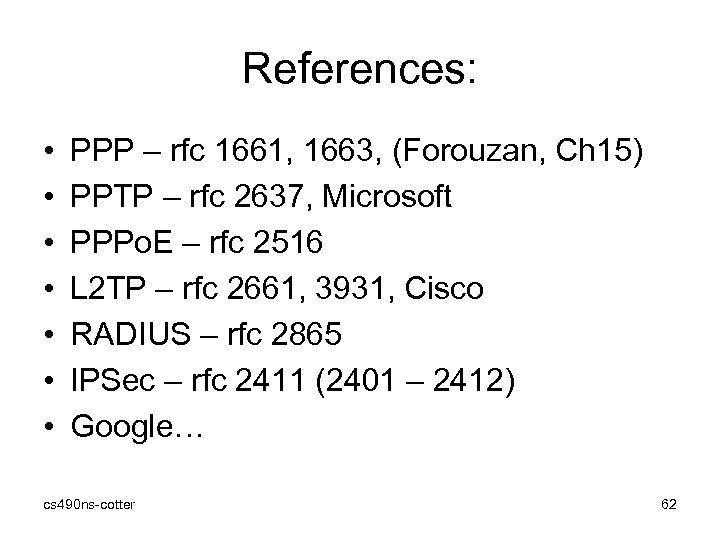 References: • • PPP – rfc 1661, 1663, (Forouzan, Ch 15) PPTP – rfc