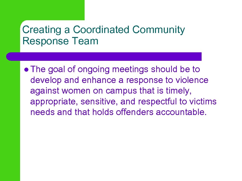 Creating a Coordinated Community Response Team l The goal of ongoing meetings should be