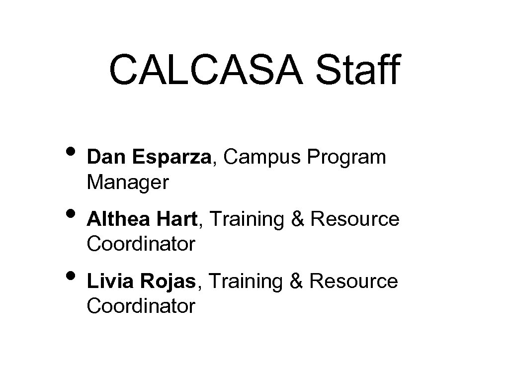 CALCASA Staff • Dan Esparza, Campus Program Manager • Althea Hart, Training & Resource