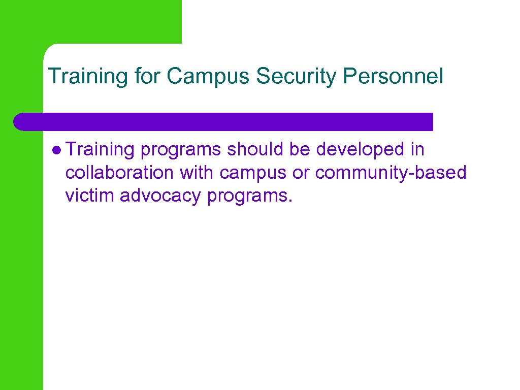 Training for Campus Security Personnel l Training programs should be developed in collaboration with