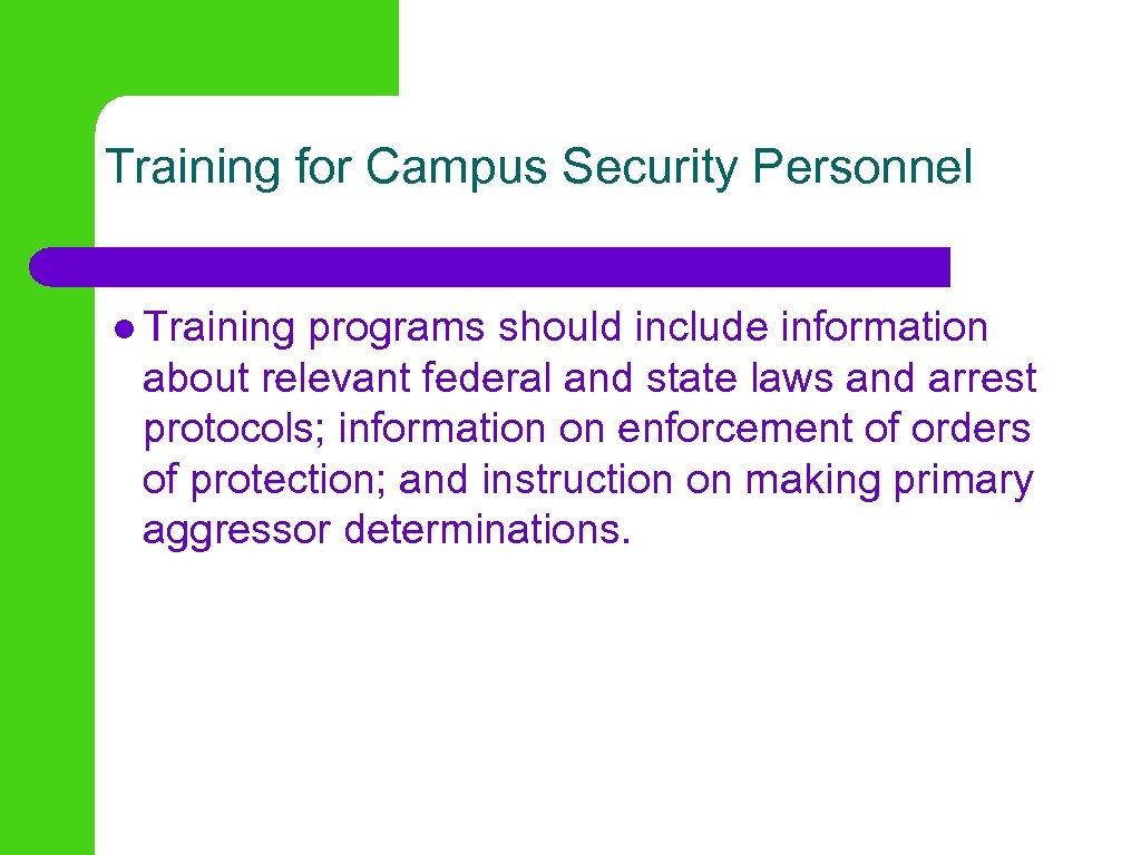 Training for Campus Security Personnel l Training programs should include information about relevant federal
