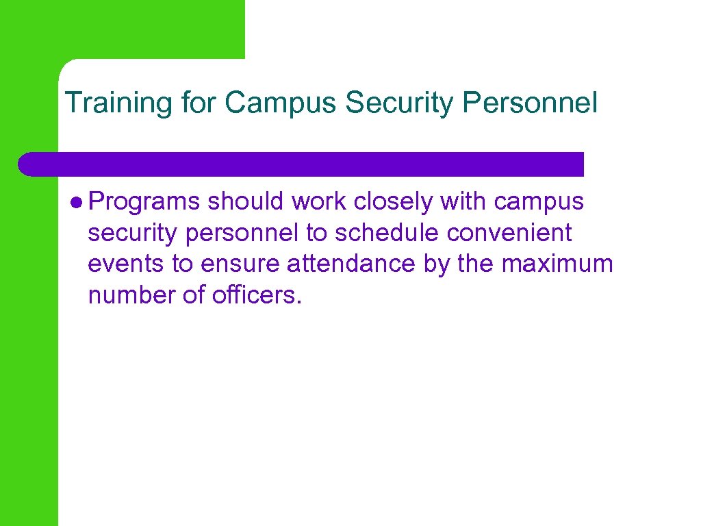 Training for Campus Security Personnel l Programs should work closely with campus security personnel