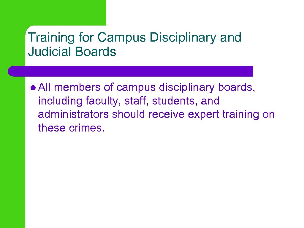 Training for Campus Disciplinary and Judicial Boards l All members of campus disciplinary boards,