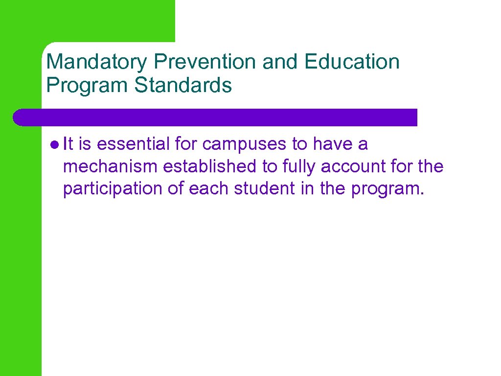 Mandatory Prevention and Education Program Standards l It is essential for campuses to have