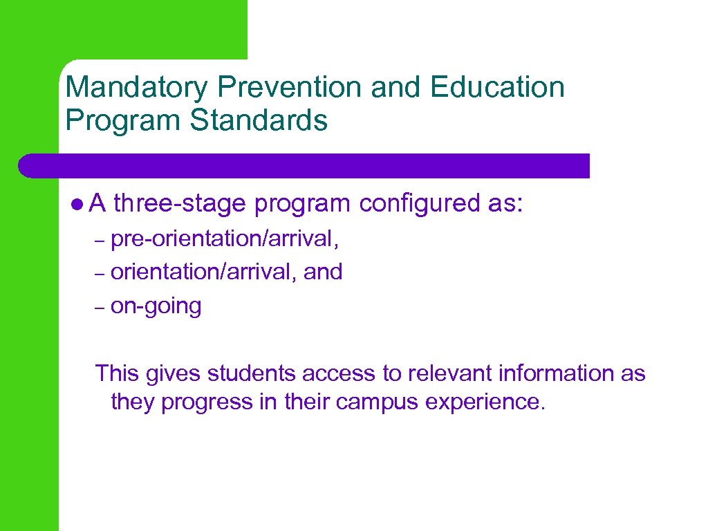Mandatory Prevention and Education Program Standards l A three-stage program configured as: pre-orientation/arrival, –