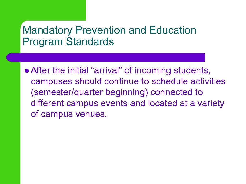 Mandatory Prevention and Education Program Standards l After the initial “arrival” of incoming students,