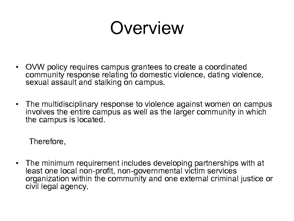 Overview • OVW policy requires campus grantees to create a coordinated community response relating