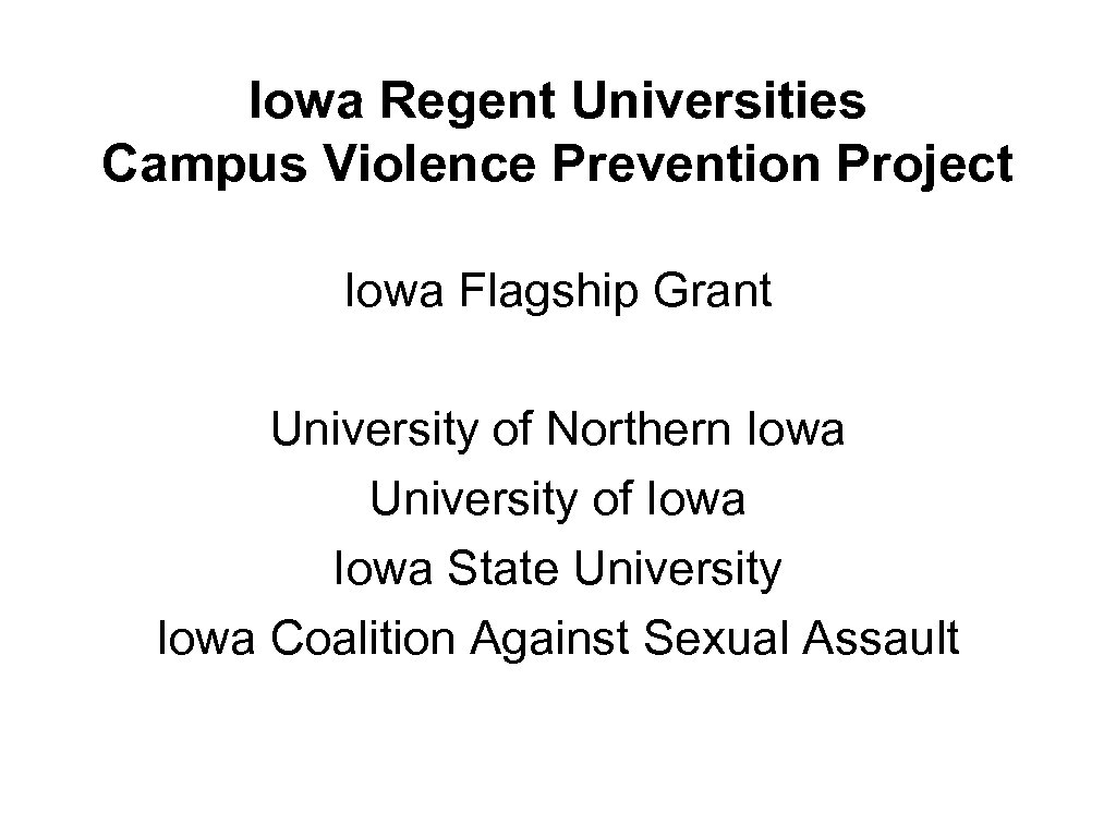 Iowa Regent Universities Campus Violence Prevention Project Iowa Flagship Grant University of Northern Iowa