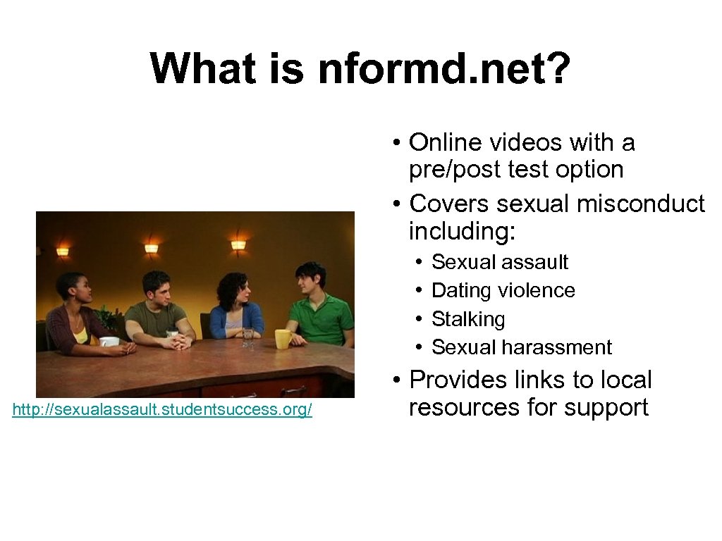 What is nformd. net? • Online videos with a pre/post test option • Covers