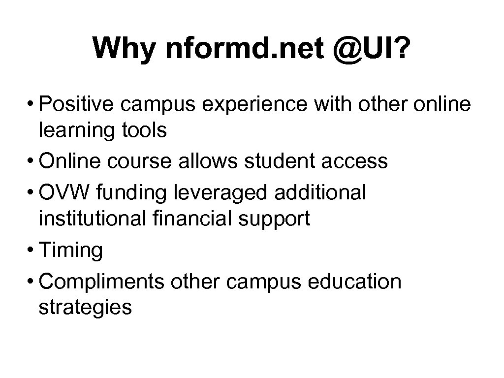 Why nformd. net @UI? • Positive campus experience with other online learning tools •