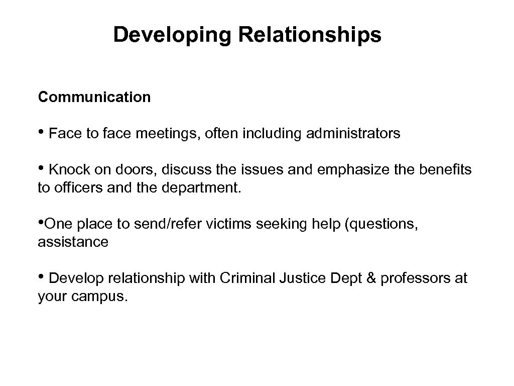 Developing Relationships Communication • Face to face meetings, often including administrators • Knock on
