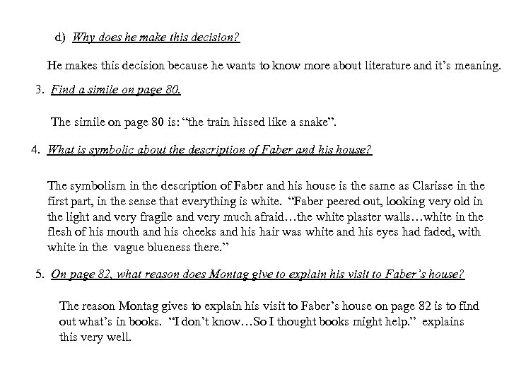 d) Why does he make this decision? He makes this decision because he wants