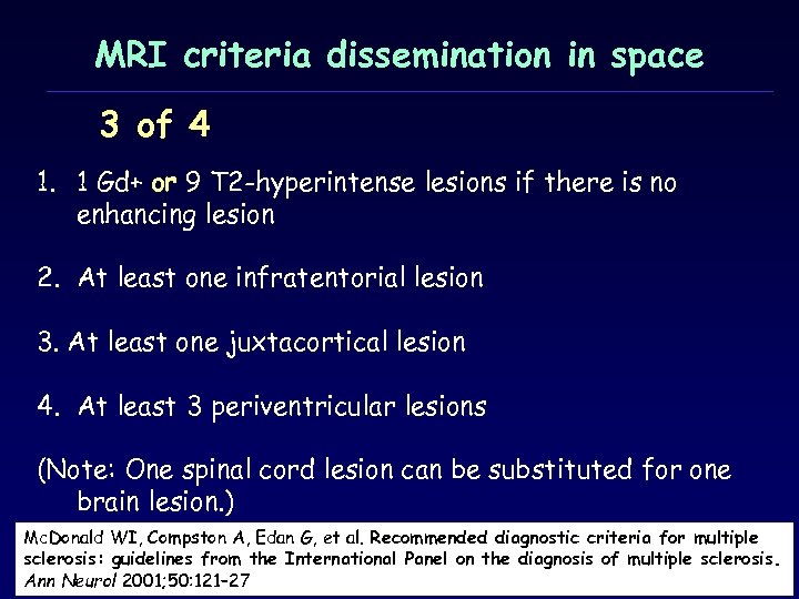 MRI criteria dissemination in space 3 of 4 1. 1 Gd+ or 9 T