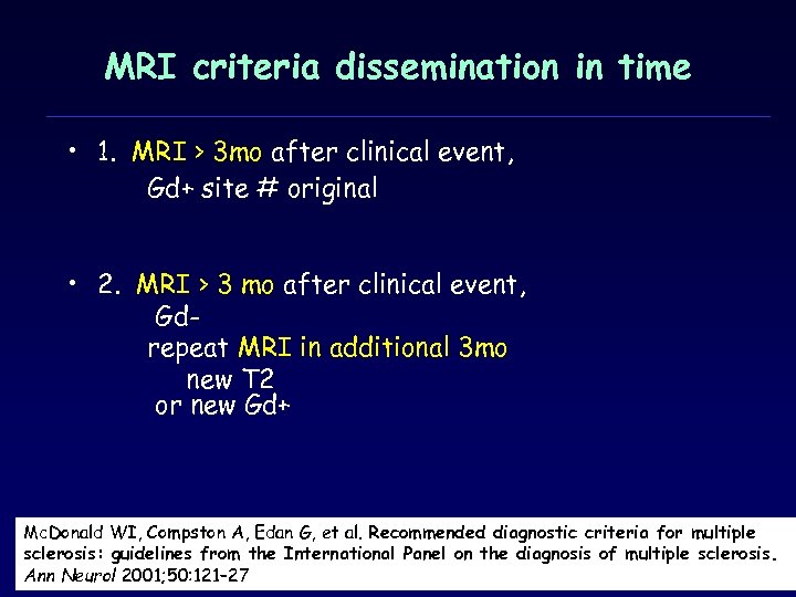 MRI criteria dissemination in time • 1. MRI > 3 mo after clinical event,