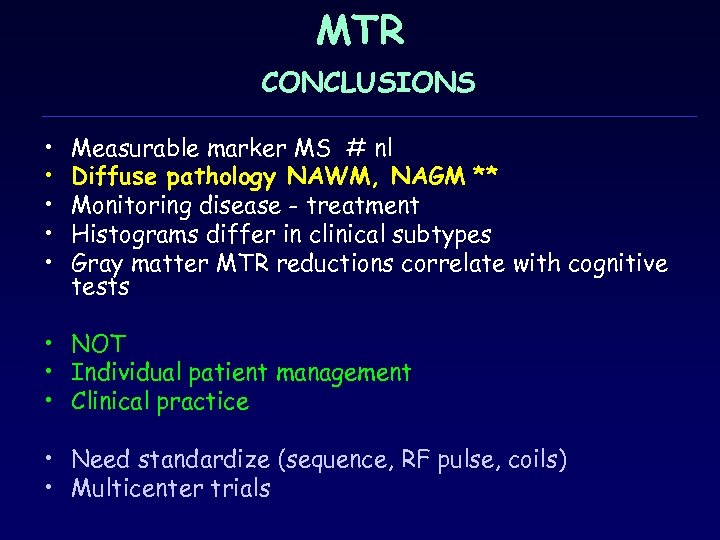 MTR CONCLUSIONS • • • Measurable marker MS # nl Diffuse pathology ΝΑWM, NAGM