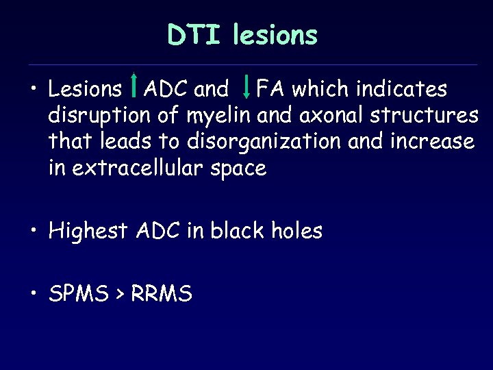 DTI lesions • Lesions ADC and FA which indicates disruption of myelin and axonal
